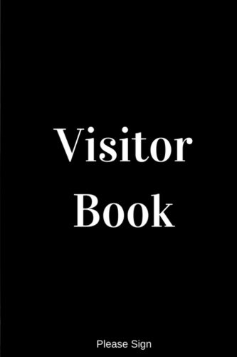 Visitor Book: Please Sign : For gallery, business, hotel, hospitality, nursing homes and more.