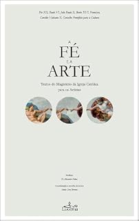Livro A Fé e a Arte: Textos do Magistério da Igreja Católica para os Artistas