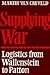 Supplying War: Logistics from Wallenstein to Patton