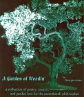 A Garden of Weedin': A Collection of Poetry, Essays, and Garden Lore for the Greenthumb Philosopher by 