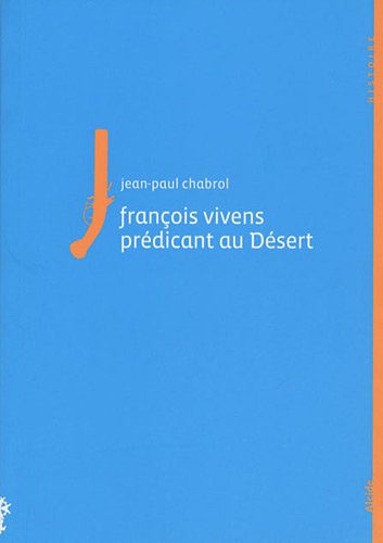 François Vivens, 1664-1692, prédicant au Désert