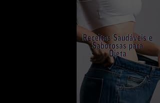 Livro Receitas Saudáveis e Saborosas para Dieta