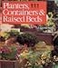 Planters, Containers, & Raised Beds: A Gardener's Guide by