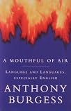 A Mouthful of Air: Language and Languages, Especially English