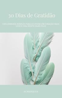 Livro 30 dias de Gratidão: Uma jornada simples para cultivar um coração mais leve e uma mente mais feliz
