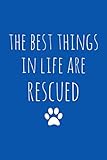 THE BEST THINGS IN LIFE ARE RESCUED: Dot Grid Journal, 110 Pages, 6X9 inches, Rescue Animal Quote on by