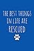 THE BEST THINGS IN LIFE ARE RESCUED: Dot Grid Journal, 110 Pages, 6X9 inches, Rescue Animal Quote on by