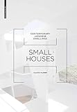 Small Houses: Contemporary Japanese Dwellings by Claudia Hildner