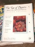 The Tao of Objects: A Beginner's Guide to Object-Oriented Programming cover