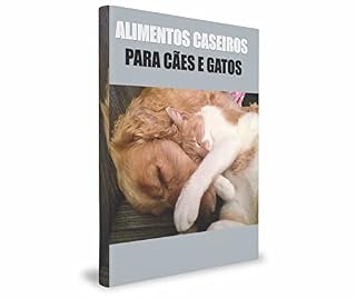Alimentos Caseiros Para Cães e Gatos