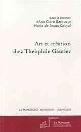 Art et création chez Théophile Gautier