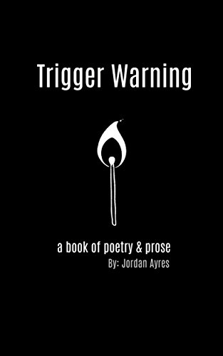 Trigger Warning: A Collection of Poetry & Prose