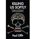 Killing Us Softly: The Sense and Nonsense of Alternative Medicine