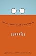 Surprise: Embrace the Unpredictable and Engineer the Unexpected