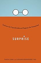 Surprise: Embrace the Unpredictable and Engineer the Unexpected