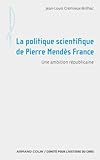 Image de La politique scientifique de Pierre Mendès France: Une ambition républicaine