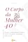 Livro O CORPO DA MULHER 40+: O que muda, porque muda e como recuperar equilíbrio após os 40