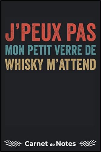 Amazon Com Carnet De Notes J Peux Pas Mon Petit Verre De Whisky M Attend Cahier De Bord 1 Pages Lignees Humour Apero Alcool Idee Cadeau Noel Papa Intime Femme Homme French Edition Edition D7oiq1ad3e Amazon Com Carnet De Notes J Peux Pas Mon Petit Verre De Whisky M Attend Cahier De Bord 1 Pages Lignees Humour Apero Alcool Idee Cadeau Noel Papa Intime Femme Homme French Edition Edition D7oiq1ad3e