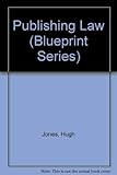 Publishing Law (Blueprint Series) by Hugh Jones