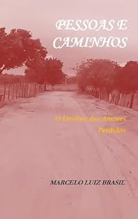 Livro PESSOAS E CAMINHOS: O Destino dos Amores Perdidos