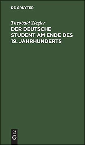 Amazon.com: Der Deutsche Student Am Ende Des 19. Jahrhunderts (German  Edition): 9783111259192: Ziegler, Theobald: Books