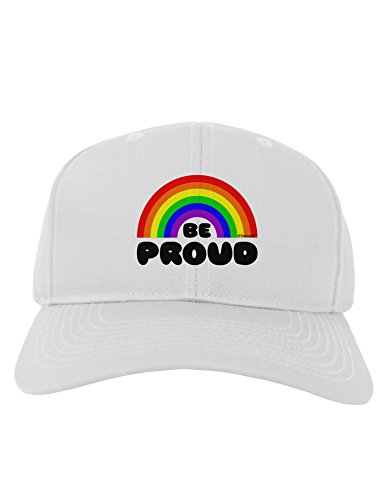 TooLoud Rainbow - Be Proud Gay Pride Adult Baseball Cap Hat - White