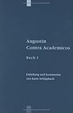 Augustin, Contra Academicos Buch 1 Buch 1 : Einleitung und Kommentar Von Karin Schlapbach, Schlapbach, Karin, 3110178117