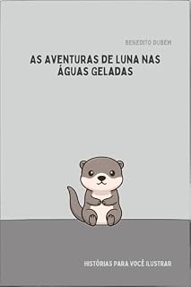 Livro As Aventuras de Luna nas Águas Geladas (Histórias para você ilustrar)
