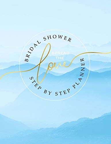 Bridal Shower Spread The Love Step By Step Planner: Blue Organizer with Timeline & Checklist to throw an amazing Bridal Shower for a Special Bride