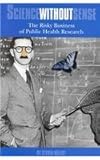Science Without Sense : The Risky Business of Public Health Research, Milloy, Steven J., 1882577345