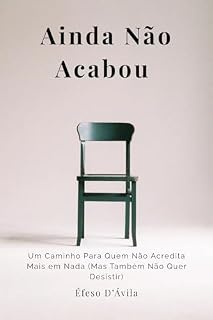 Livro Ainda Não Acabou: Um Caminho Para Quem Não Acredita Mais em Nada (Mas Também Não Quer Desistir)