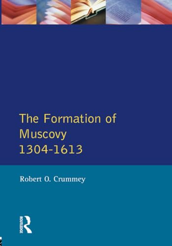 Formation of Muscovy 1304 - 1613, The (Longman History of Russia)