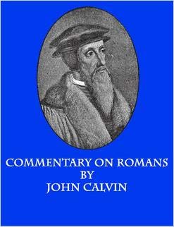 Commentary on Romans: John Calvin: Amazon.com: Books