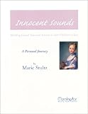 Innocent Sounds : Building Choral Tone and Artistry in Your Children's Choir, Stultz, Marie, 0944529305