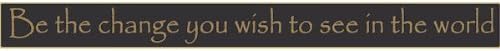 Be The Change You Wish To See In The World 36" Wood Sign Black