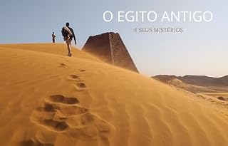 Livro O Egito antigo e seus mistérios: Desvendando o Egito Antigo: Uma Jornada Fascinante pela História e Mistérios da Civilização Milenar