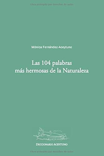 Download Las 104 palabras más hermosas de la Naturaleza: Diccionario Aceytuno PDF
