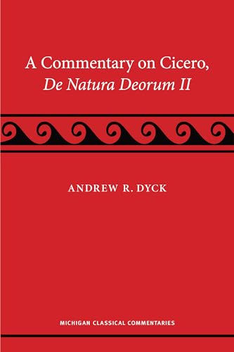 A Commentary on Cicero, De Natura Deorum II (Michigan Classical Commentaries)