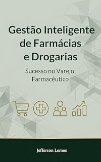 Livro Gestão Inteligente de Farmácias e Drogarias: Sucesso no Varejo Farmacêutico