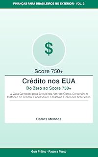Livro Crédito nos EUA: Do Zero ao Score 750+: Guia Completo para Brasileiros Abrirem Conta, Construírem Histórico de Crédito e Acessarem o Sistema Financeiro ... para Brasileiros no Exterior Livro 2)