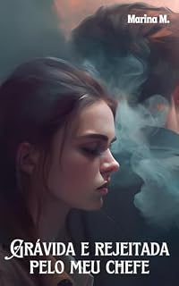 Livro Grávida e rejeitada pelo meu chefe: Conto hot romântico