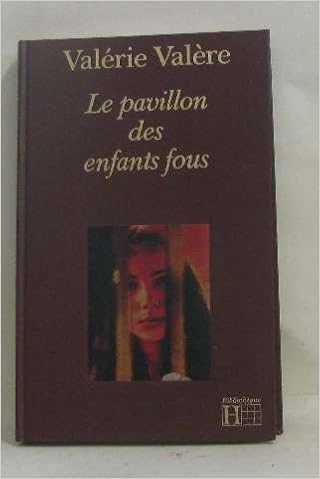 Le Pavillon Des Enfants Fous Valere Valerie Amazon Com Books