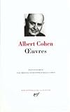 Albert Cohen : Oeuvres (Bibliotheque de la Pleiade) (French Edition) by 