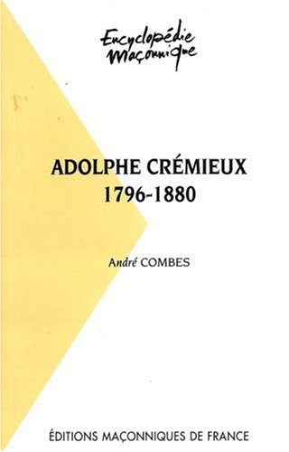 Adolphe Crémieux, 1796-1880