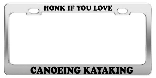 HONK IF YOU LOVE CANOEING KAYAKING License Plate Frame Tag Car Truck Accessory