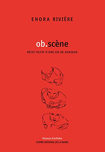 Ob.scène : Récit fictif d'une vie de danseur by Enora Rivière