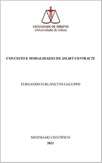 Livro CONCEITO E MODALIDADES DE SMART CONTRACTS (DIREITO E TECNOLOGIAS - Relatórios de Mestrado da Faculdade de Direito da Universidade de Lisboa)