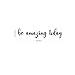 Motivational Art Decal/Be Amazing Wall Text Decoration Vinyl Sticker- Black