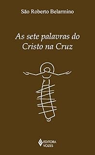 Livro As setes palavras do Cristo na cruz (Série Clássicos da Espiritualidade)
