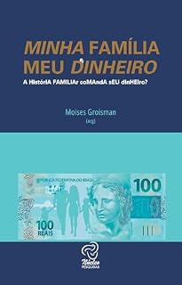 Livro Minha Família e Meu Dinheiro : A historia familiar comanda seu seu dinheiro?